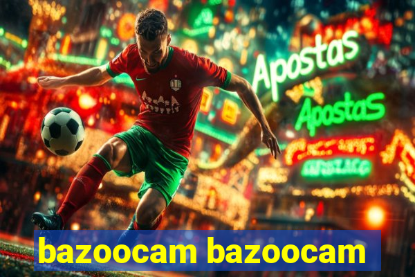 bazoocam bazoocam